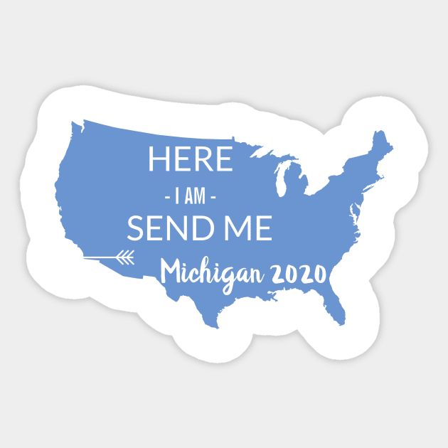 Here I am Send me Michigan 2020 Sticker by Hephaestus